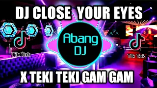 dj close your eyes x bangun tidur x teki teki gam gam remix viral tiktok terbaru 2022