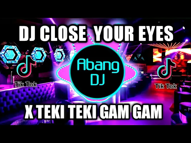 Download MP3 DJ CLOSE YOUR EYES X BANGUN TIDUR X TEKI TEKI GAM GAM REMIX VIRAL TIKTOK TERBARU 2022