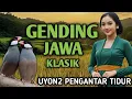 Lagu GENDING JAWA KLASIK GLATHIK GLINDING CEMENGKLING || UYON UYON PENGANTAR TIDUR MERDU 