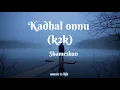 Download Lagu Kadhal Onnu I K2K I Shameshan