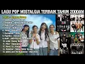 Download Lagu LAGU POP INDONESIA 2000an Full Album Bikin Nostalgia - DEWA 19, ZIVILIA, LETTO