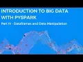 INTRODUCTION TO BIG DATA WITH PYSPARK - DATAFRAMES AND DATA MANIPULATION