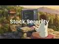Stack Serenity - Chillstep for Senior Developer Meditation