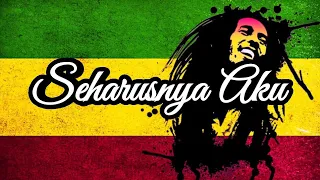 seharusnya aku reggae ska version