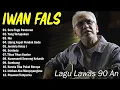 Lagu Best Of The Best Iwan Fals ~ Kumpulan Lagu Terbaik Iwan Fals ~ Iwan Fals Album Terbaik