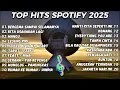 Lagu Hits Spotify 2025 l Top Lagu Spotify \u0026 TikTok 2025 l Lagu Viral 2025 TANPA IKLAN