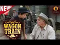 Lagu Wagon Train (2025) – New Full Episodes Revival of the Classic Western Adventure
