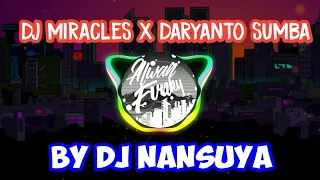 Download DJ MIRACLES X DARYANTO SUMBA REMIX FULL BASS 2020 FT Angga Fvnky (DJ Nansuya) MP3
