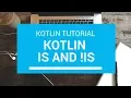 Kotlin Tutorial - Chapter 73 Kotlin is and is