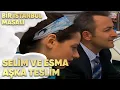 Download Lagu Selim ve Esma Aşka Teslim! - Bir İstanbul Masalı 32. Bölüm