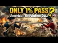 Only 1 Can Pass This American Revolutionary War Quiz 20 Questions Challenge