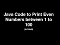Print Even Numbers between 1 to 100 - Java Code Hindi
