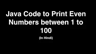Print Even Numbers between 1 to 100 - Java Code Hindi