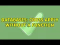 Databases Cross Apply without a function