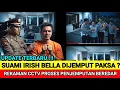 Lagu BUKTI CCTV BARU TERUNGKAP! HALDY SABRI SUAMI IRISH BELLA DIJEMPUT PAKSA PETUGAS MALAM HARI