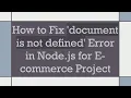 How to Fix document is not defined Error in Node js for E-commerce Project