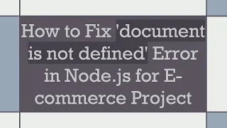 How to Fix document is not defined Error in Node js for E-commerce Project