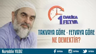 Takvaya göre – fetvaya göre ne demektir?