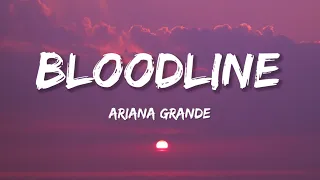 Ariana Grande Bloodline Lyrics 