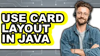 How to Use Card Layout in Java - Full Guide