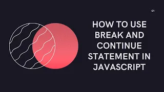 Break and Continue Statement in Javascript