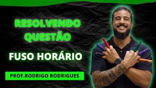 QUESTÃO: FUSO HORÁRIO - GEOBRASIL {PROF. RODRIGO RODRIGUES}