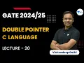 Double Pointer Lecture 20 GATE C Language Vishvadeep Gothi