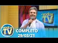 Download Lagu Você na TV (29/03/21) | Completo