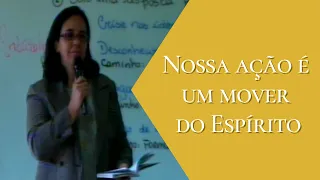 Nossa ação é um mover do Espírito