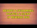 DevOps SysAdmins Postfix client IP reverse DNS 2 Solutions