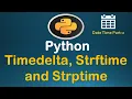 Python Datetime Tutorial Part - 2 TimeDelta Strptime and Strftime