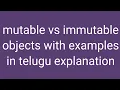 Mutable vs Immutable Objects Explained with Examples in Telugu