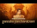 Lagu Ganesha Pancharatnam | Shreya Ghoshal  (Official Lyrical Video)