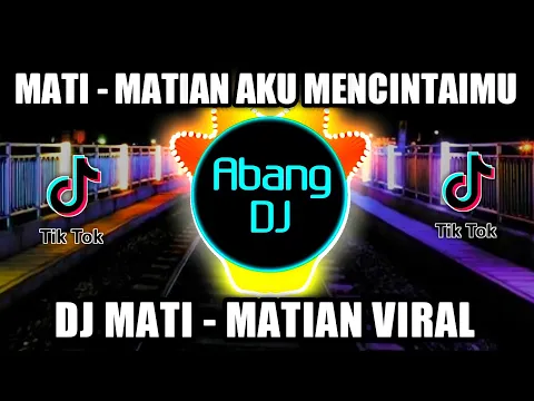 Download MP3 DJ MATI MATIAN AKU MENCINTAIMU REMIX VIRAL TIKTOK TERBARU 2022