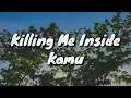 Killing Me Inside - Kamu (Lirik)