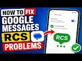 How to Fix Google Messages RCS Problems - Workaround