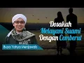 Dosakah Melayani Suami Dengan Cemberut? - Buya Yahya Menjawab