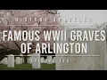 Famous WWII Graves of Arlington History Traveler Episode 124