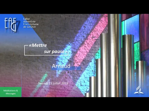 Culte du 22 Juillet 2023 - Arnaud : "Mettre sur pause"