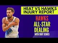 Heat Vs Hawks Injury Report Hawks All-Star Dealing With Foot Issues