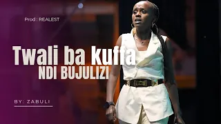 TWALI BA KUFFA NDI BUJULIZI ZABULI Original Worship Music 