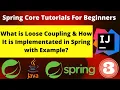 What is Loose Coupling How It Is implemented in Spring with example