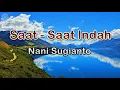 Download Lagu Saat - Saat Indah - Nani Sugianto (lirik Lagu) | Lagu Indonesia  ~ sepi sendiri di kota ini