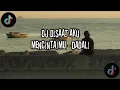 Download Lagu DJ DISAAT AKU MENCINTAIMU || MENYENDIRI LAGI MENYENDIRI LAGI - DADALI🎶🎵