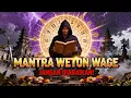 Lahir di WETON WAGE? Ini Mantra Khusus Yang HANYA BISA Kamu Gunakan!