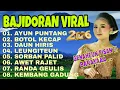 Lagu BAJIDOR SUNDA VIRAL AYUN PUNTANG || DAUN HIRIS LAGU SUNDA BAJIDOR FULL ALBUM POPULER BANYAK DICARI