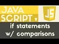 If Statements w comparisons Javascript Tutorial 17
