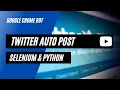 Twitter Auto Post Bot How to Create an Auto Post Bot on Twitter With Python Selenium