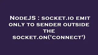NodeJS socket io emit only to sender outside the socket on connect