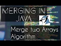 Merging of two Arrays in JAVA Explanation and Program ICSE Class 10